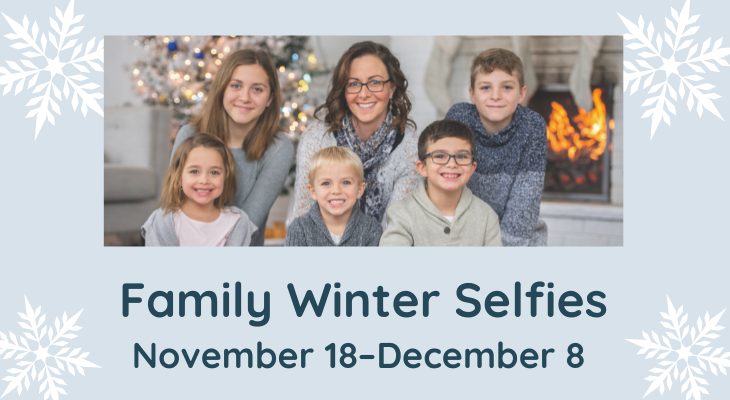 Family Winter Selfies: November 18–December 8