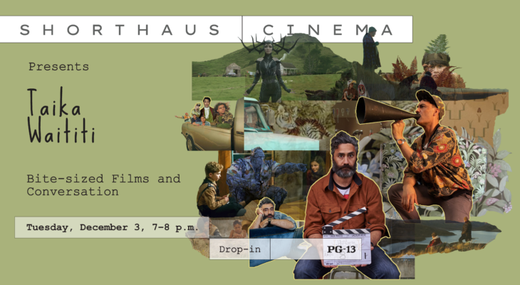 ShortHaus Cinema Presents: Taika Waititi. Tuesday, December 3, 7 p.m.