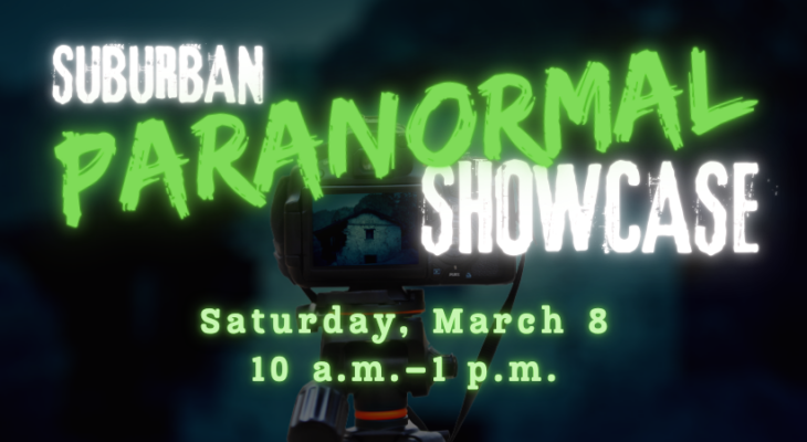 Suburban Paranormal Showcase: Saturday, March 8, 10 a.m.–1 p.m.