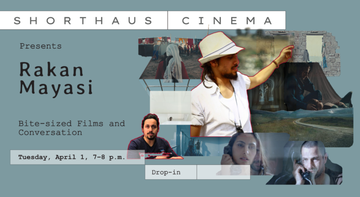 ShortHaus Cinema Presents Rakan Mayasi. Tuesday, April 1, 7–8 p.m.